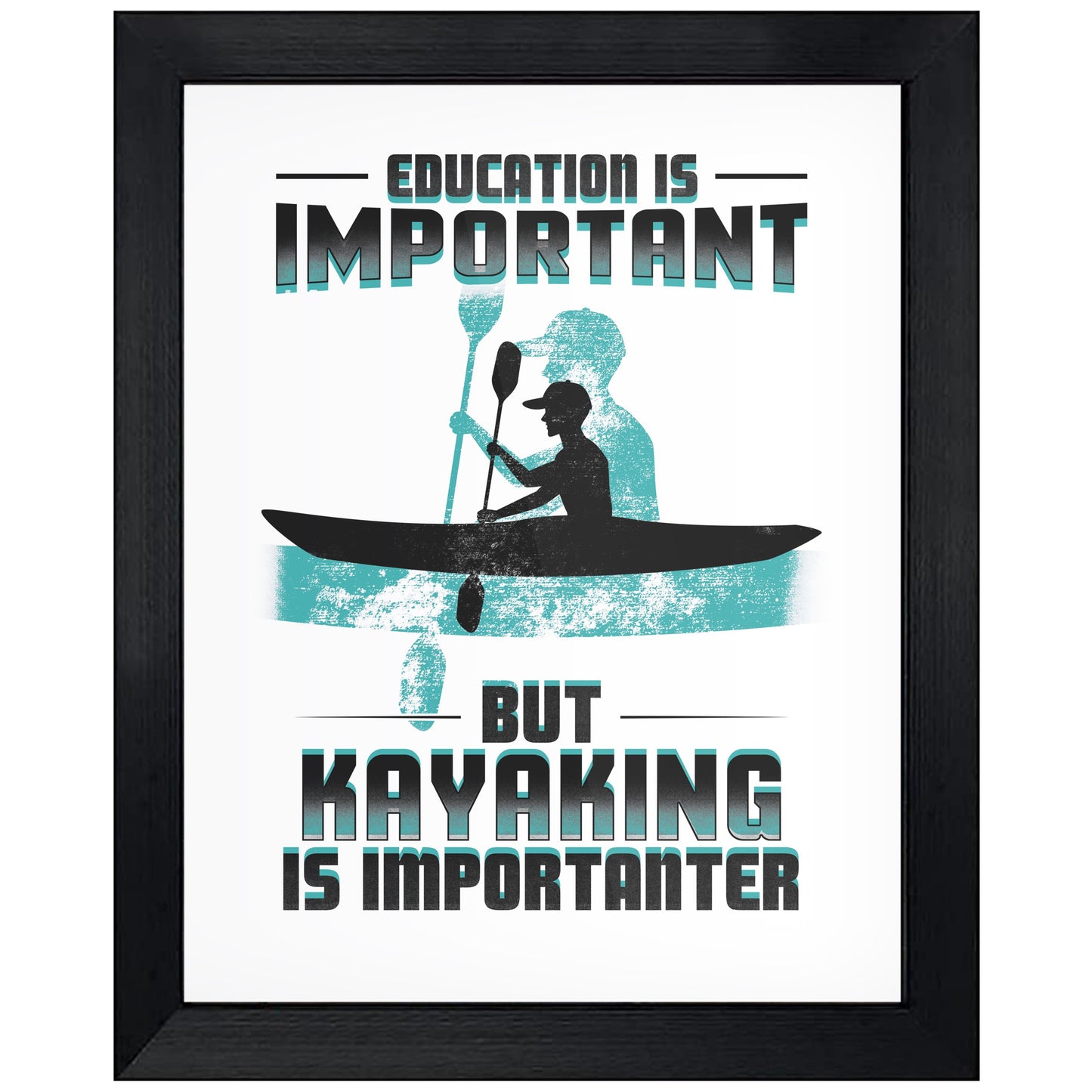 Education Is Important But Kayaking Is Importanter Funny 8"x10" Wall Art Print