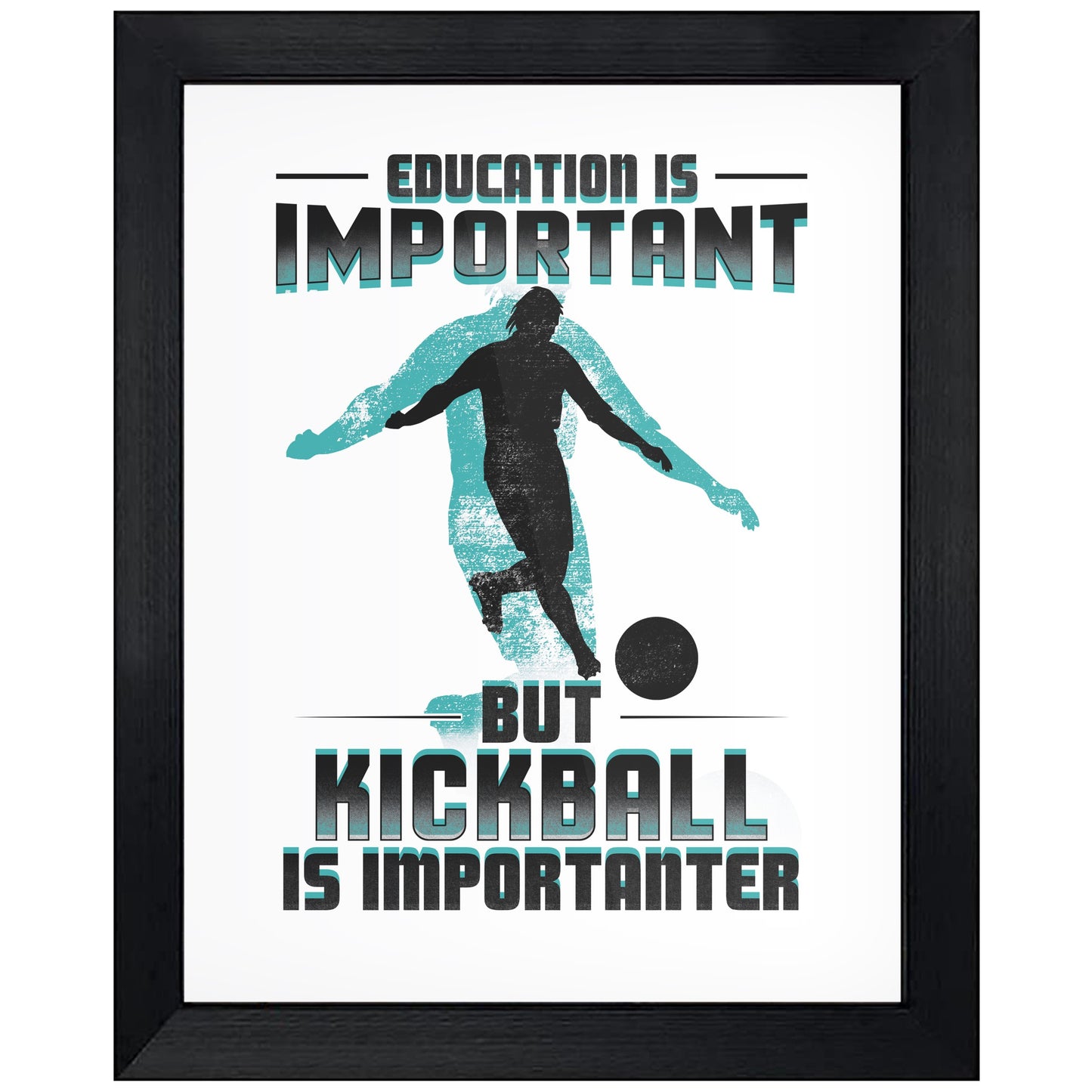 Education Is Important But Kickball Is Importanter Funny 8"x10" Wall Art Print
