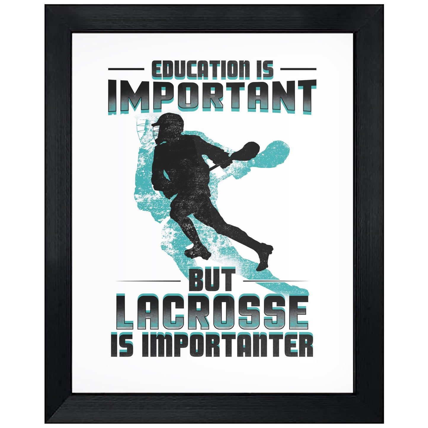 Education Is Important But Lacrosse Is Importanter Funny 8"x10" Wall Art Print