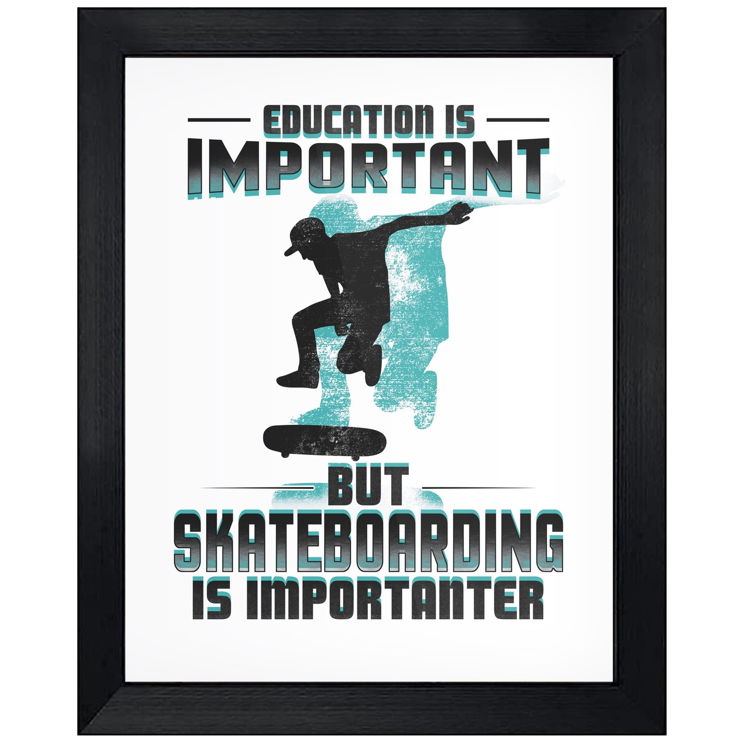 Education Is Important But Skateboarding Is Importanter Funny 8"x10" Wall Art Print