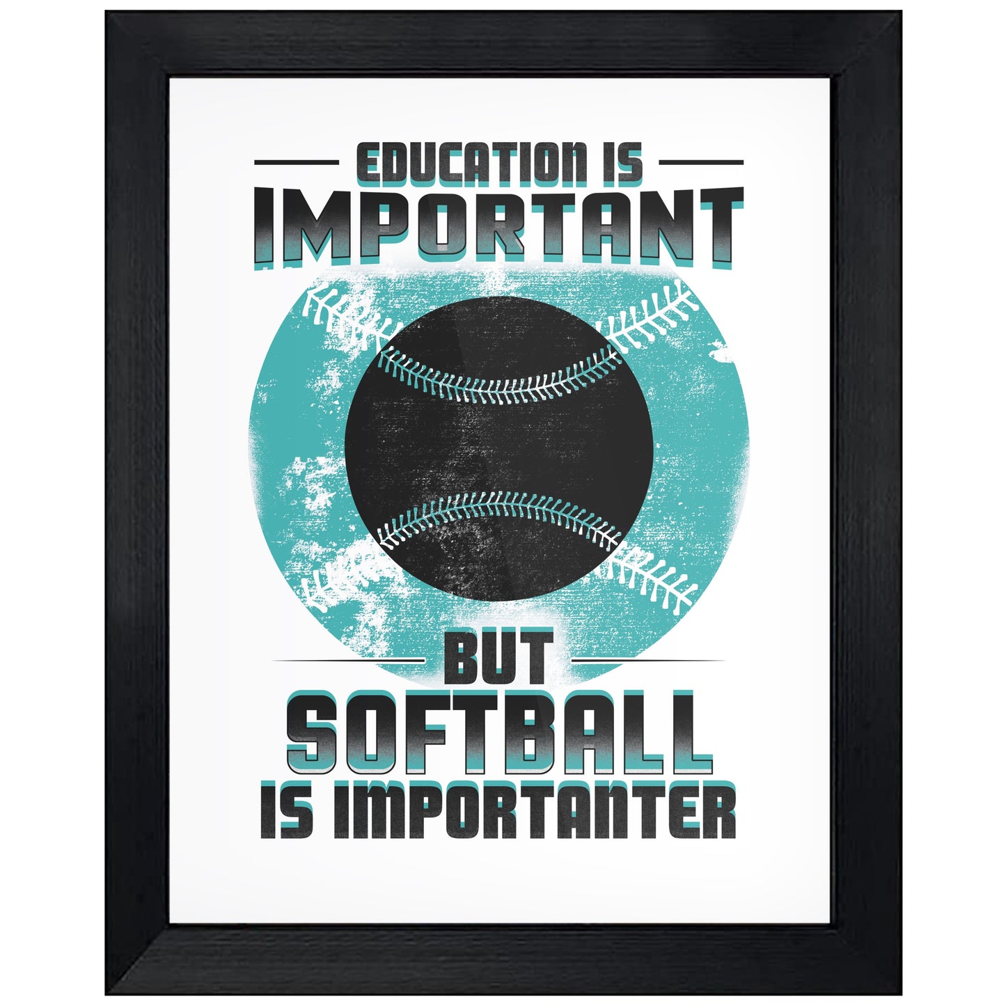 Education Is Important But Softball Is Importanter Funny 8"x10" Wall Art Print