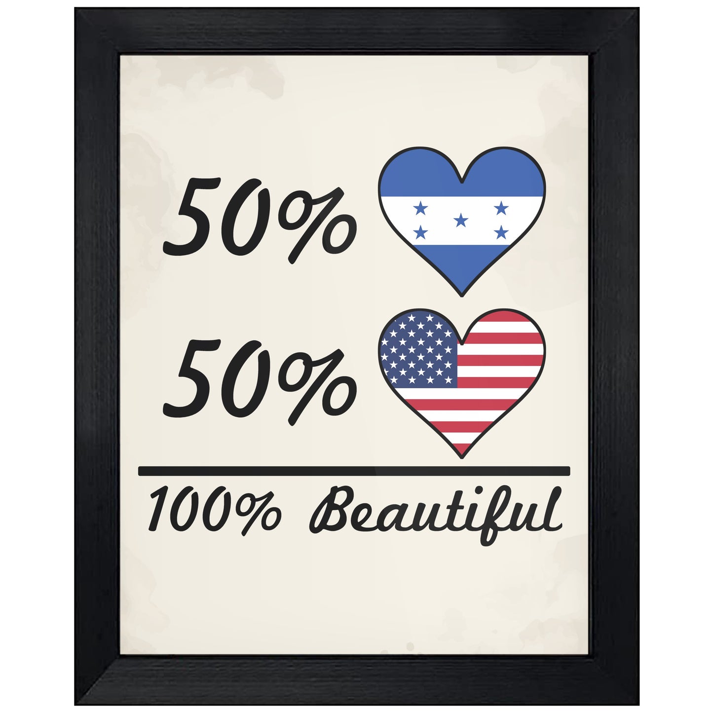 50% Honduran 50% American 100% Beautiful Honduras Flag Heart 8"x10" Wall Art Print