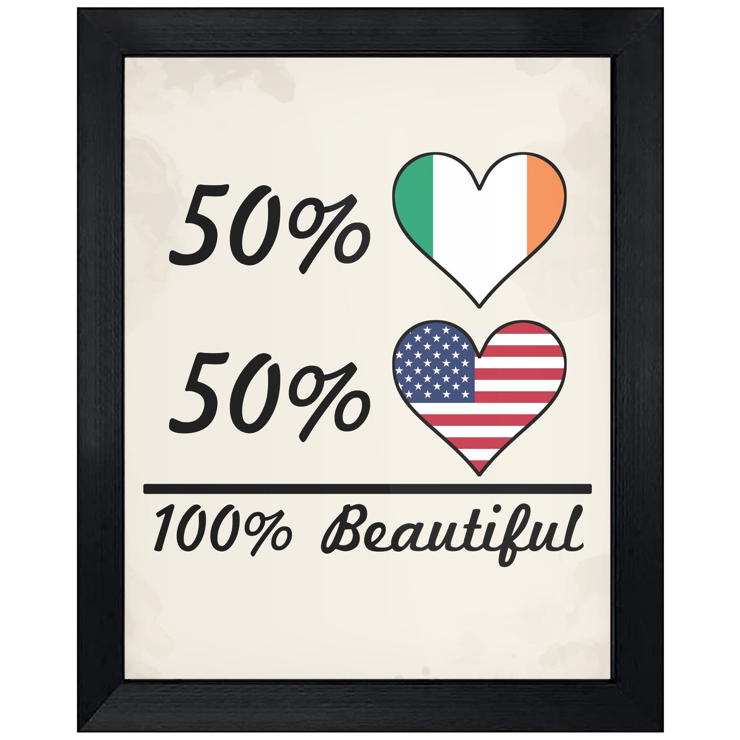 50% Irish 50% American 100% Beautiful Ireland Flag Heart 8"x10" Wall Art Print