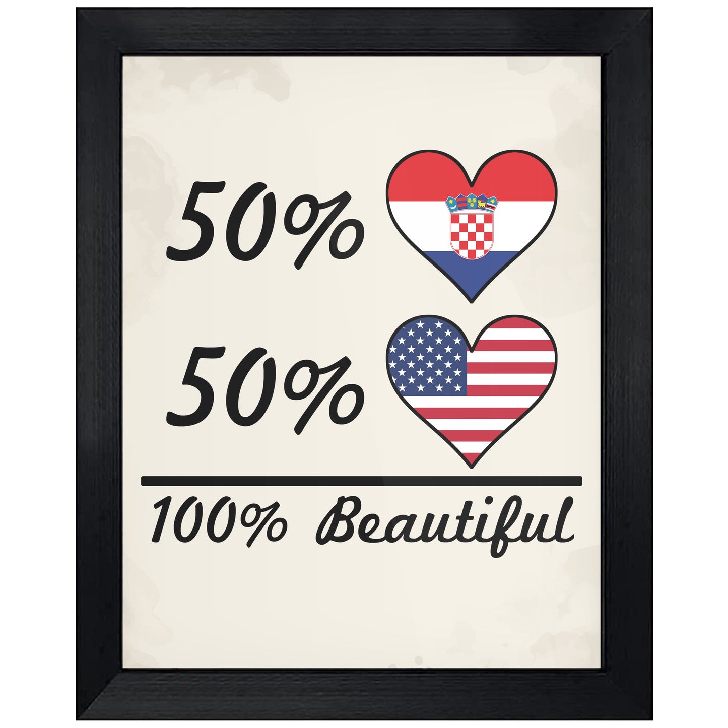 50% Croatian 50% American 100% Beautiful Croatia Flag Heart 8"x10" Wall Art Print