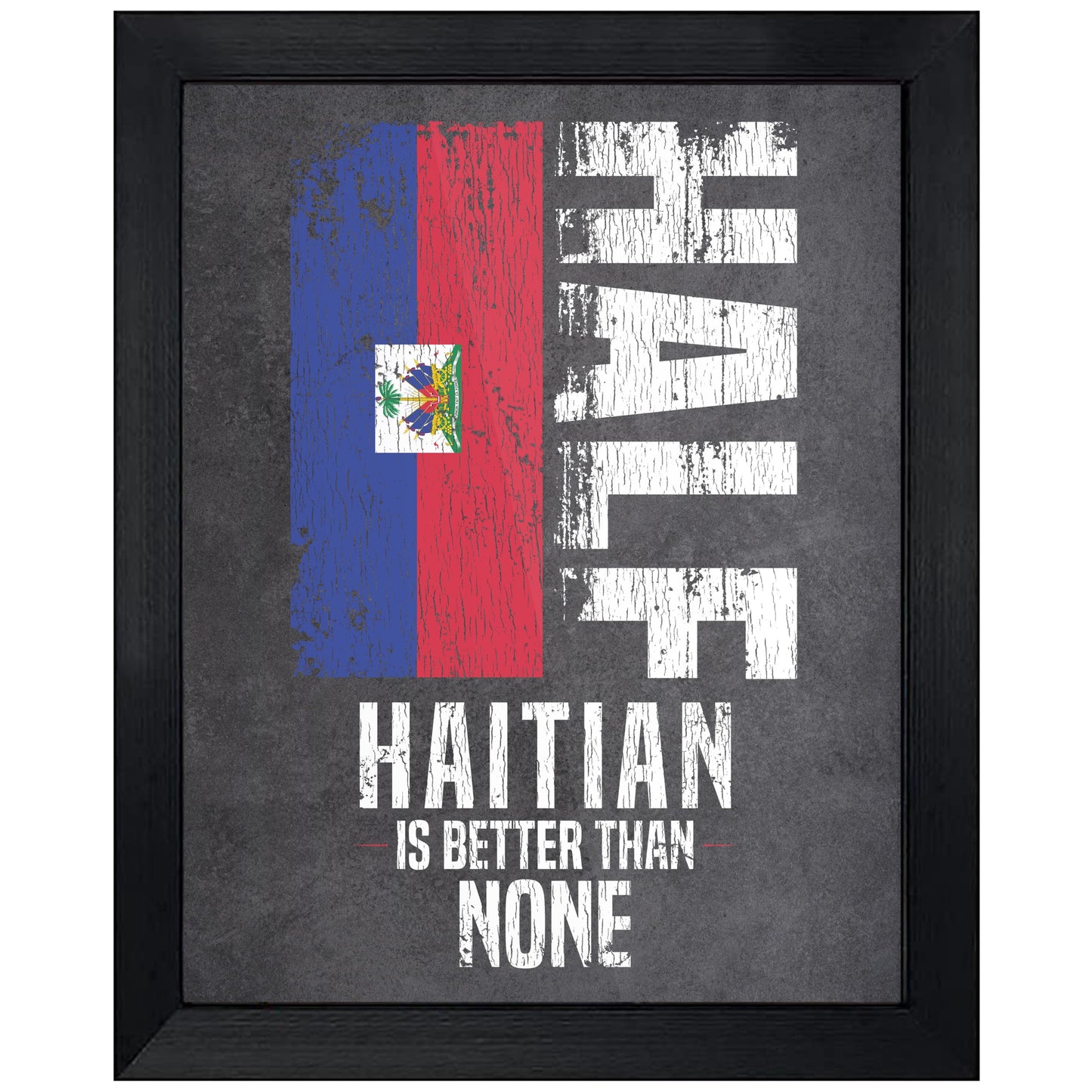 Half Haitian Is Better Than None Funny Haitian Flag 8"x10" Wall Art Print