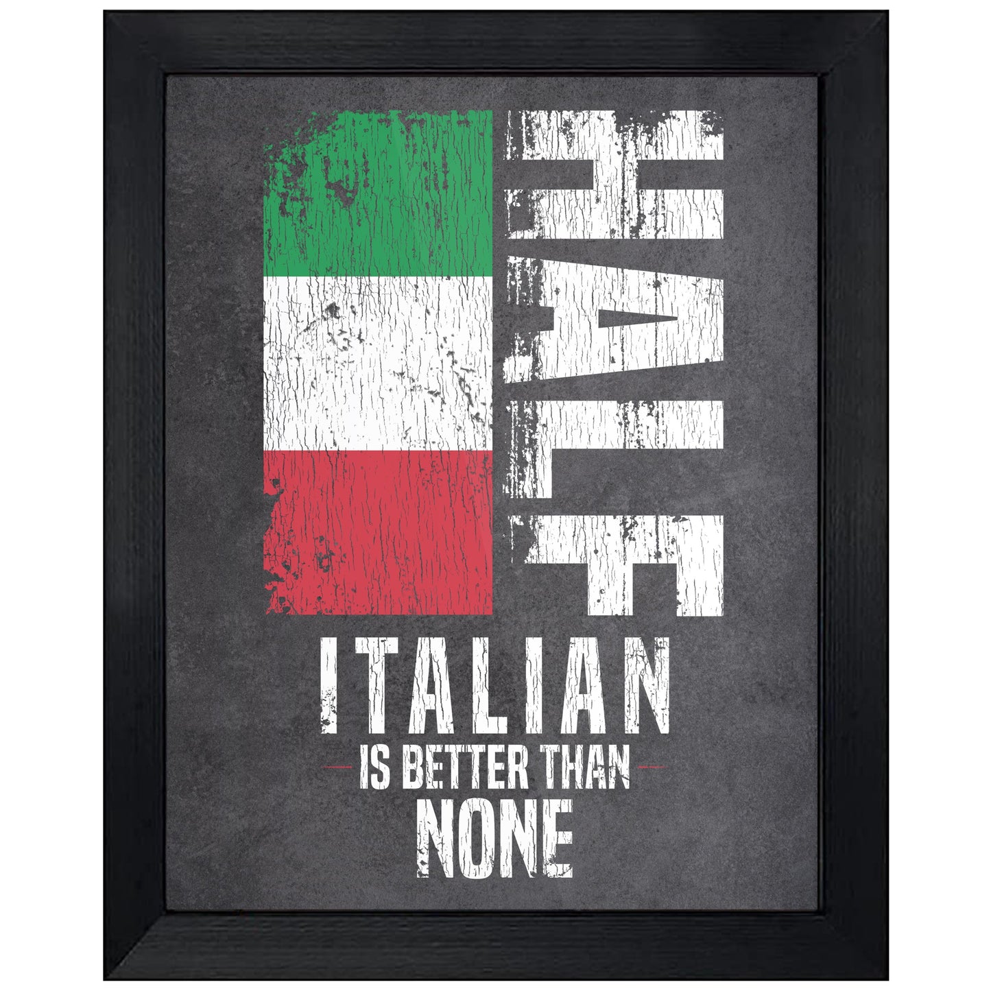 Half Italian Is Better Than None Funny Italian Flag 8"x10" Wall Art Print