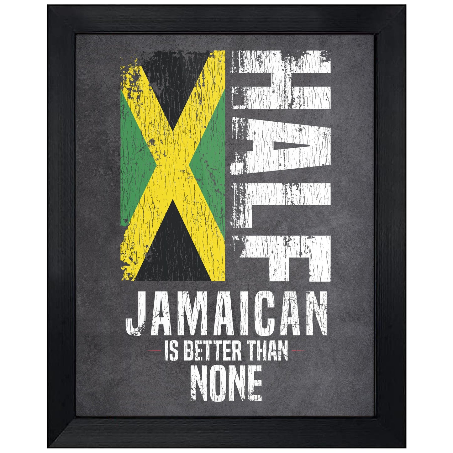 Half Jamaican Is Better Than None Funny Jamaican Flag 8"x10" Wall Art Print