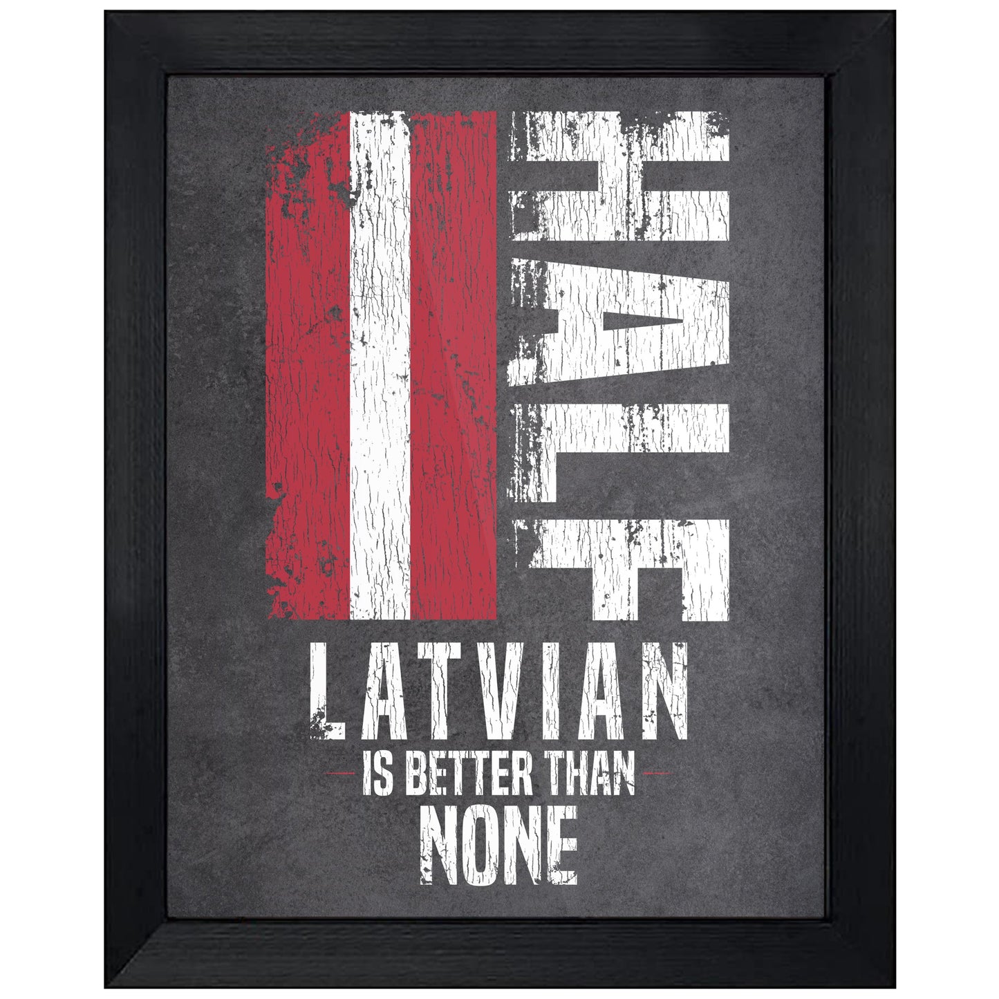 Half Latvian Is Better Than None Funny Latvian Flag 8"x10" Wall Art Print