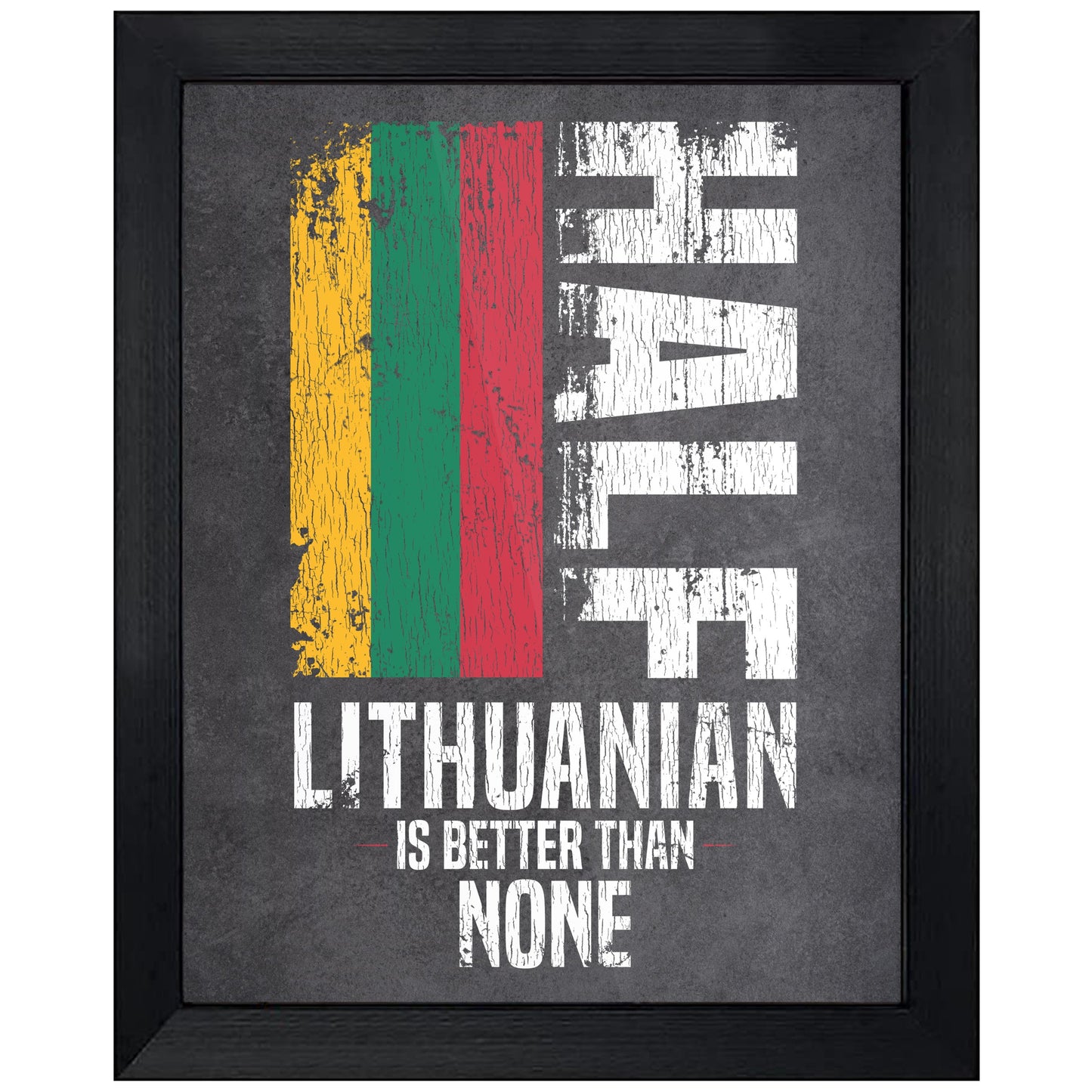 Half Lithuanian Is Better Than None Funny Lithuanian Flag 8"x10" Wall Art Print