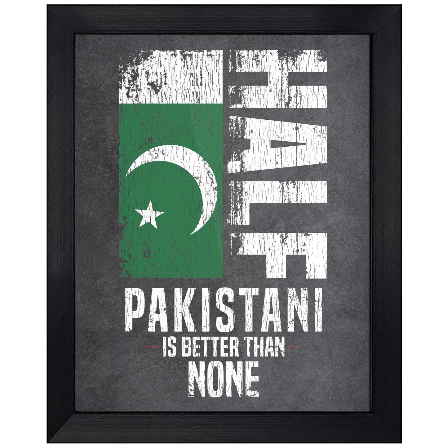 Half Pakistani Is Better Than None Funny Pakistani Flag 8"x10" Wall Art Print