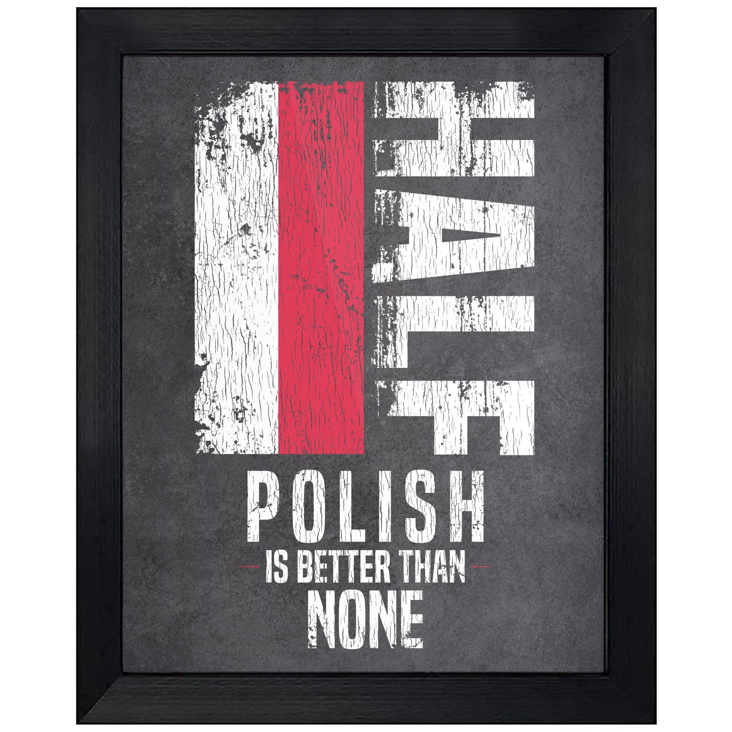 Half Polish Is Better Than None Funny Polish Flag 8"x10" Wall Art Print