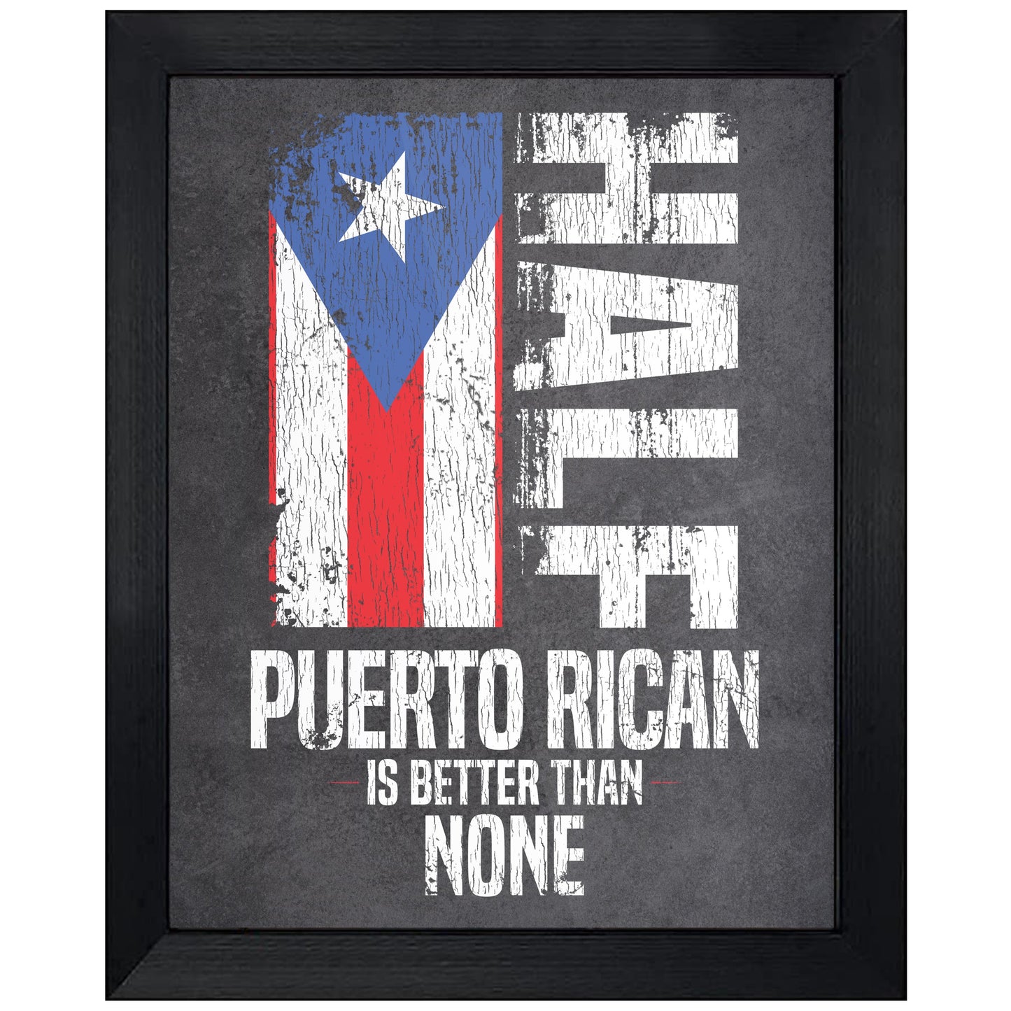 Half Puerto Rican Is Better Than None Funny Puerto Rico Flag 8"x10" Wall Art Print