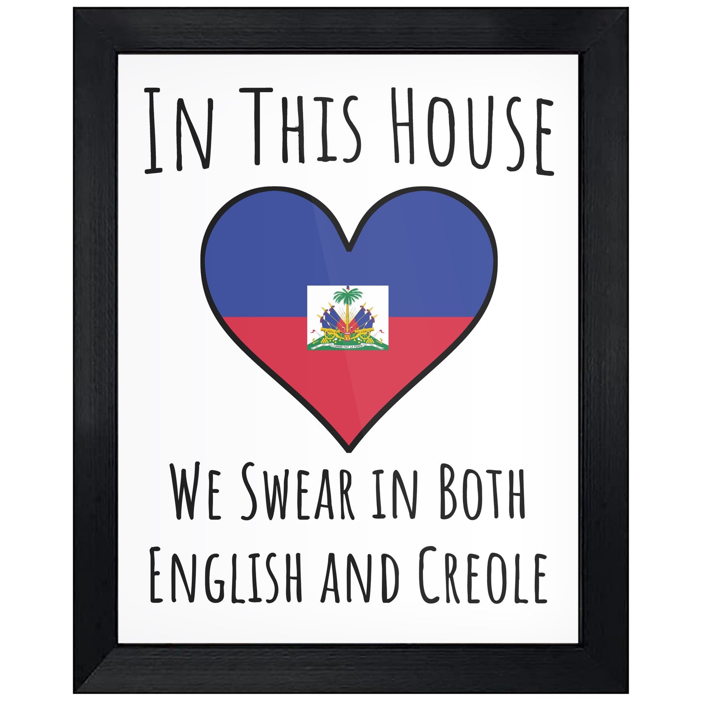 In This House We Swear In Both English and Creole Funny Haitian Flag Heart Haiti 8"x10" Wall Art Print