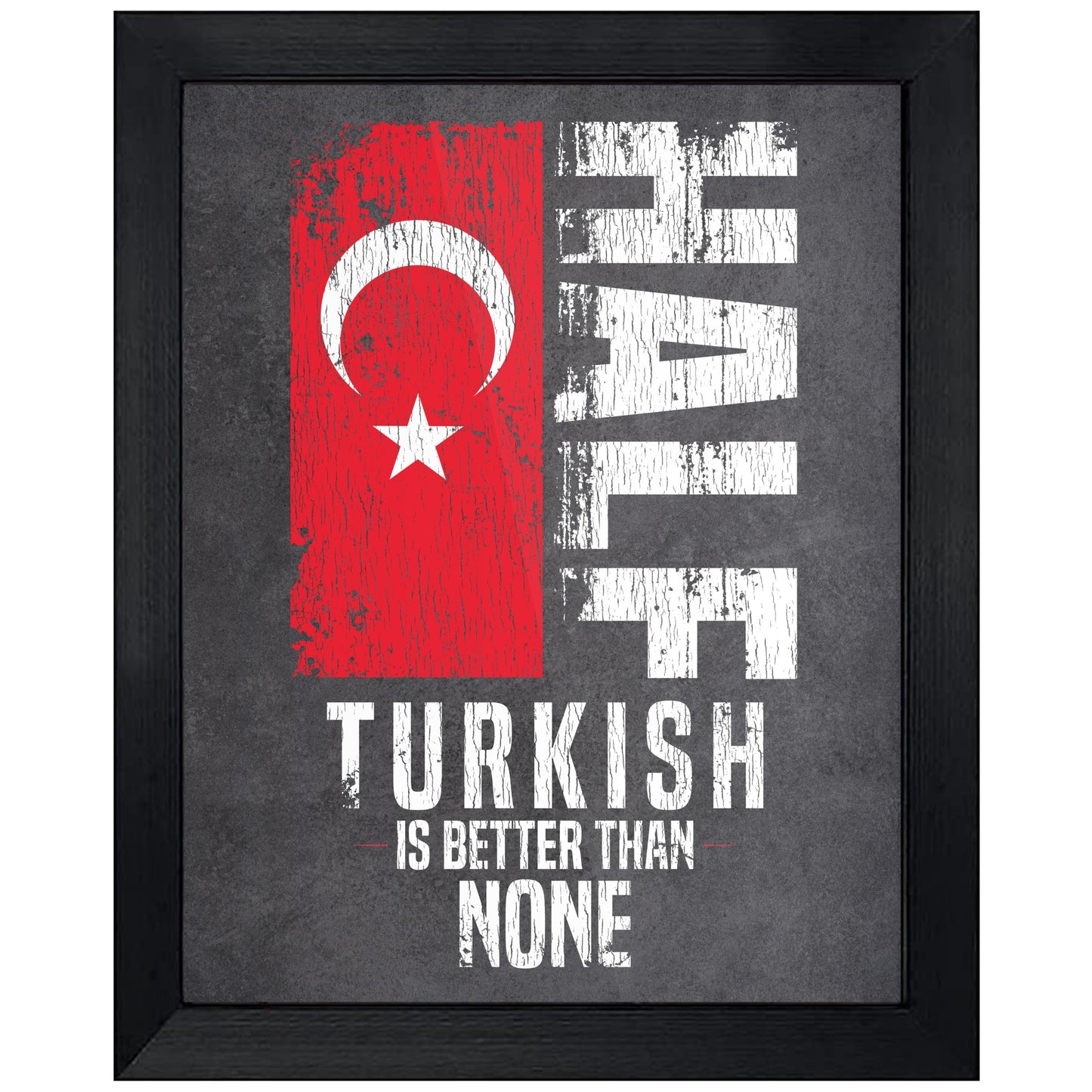 Half Turkish Is Better Than None Funny Turkish Flag 8"x10" Wall Art Print