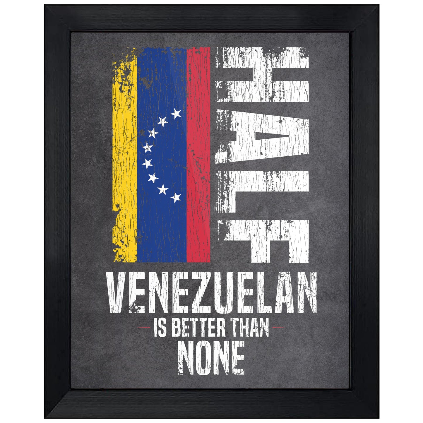 Half Venezuelan Is Better Than None Funny Venezuelan Flag 8"x10" Wall Art Print