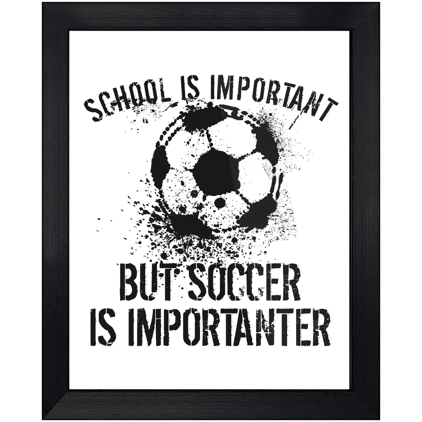 School Is Important But Soccer Is Importanter 8"x10" Wall Art Print