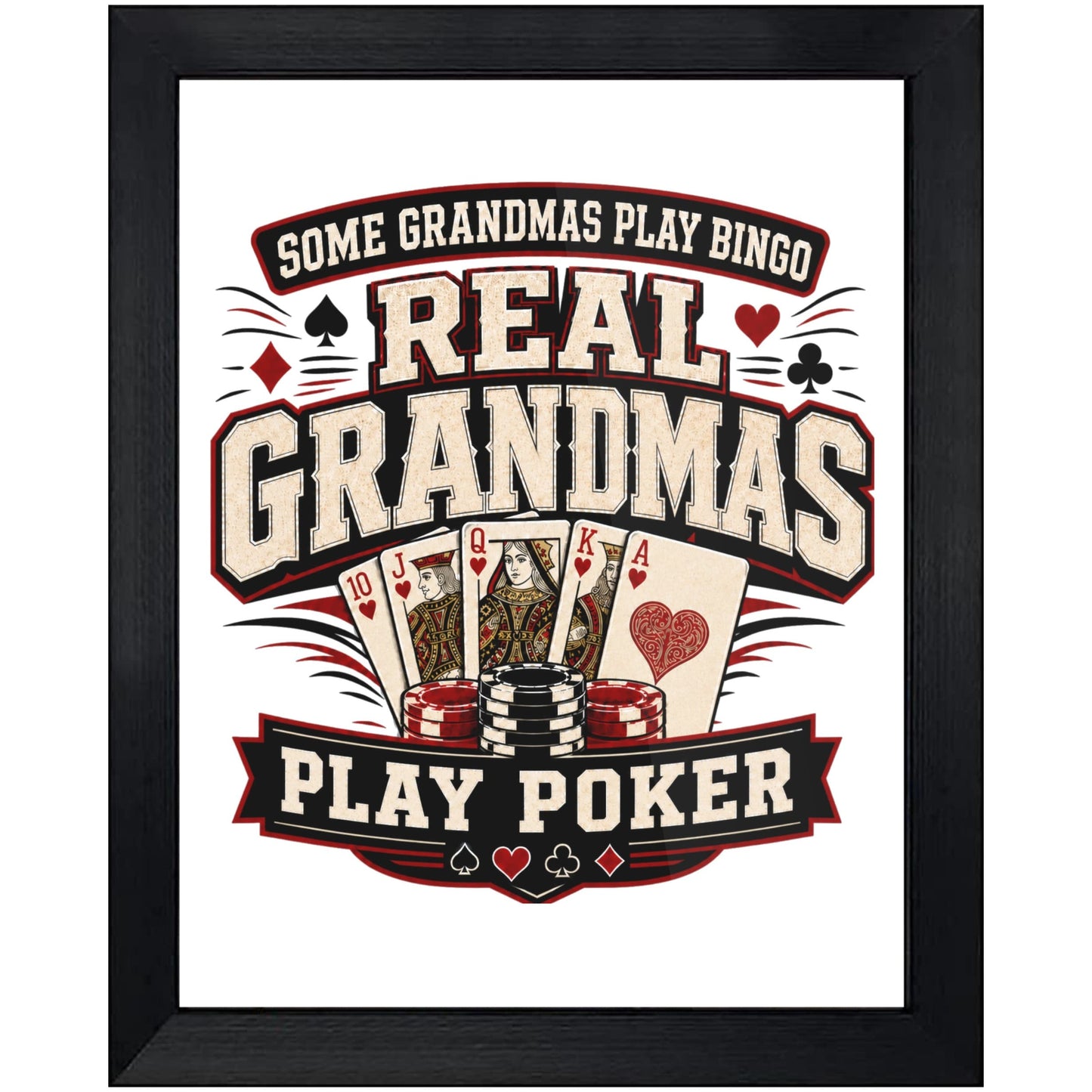 Some Grandmas Play Bingo Real Grandmas Play Poker 8"x10" Wall Art Print