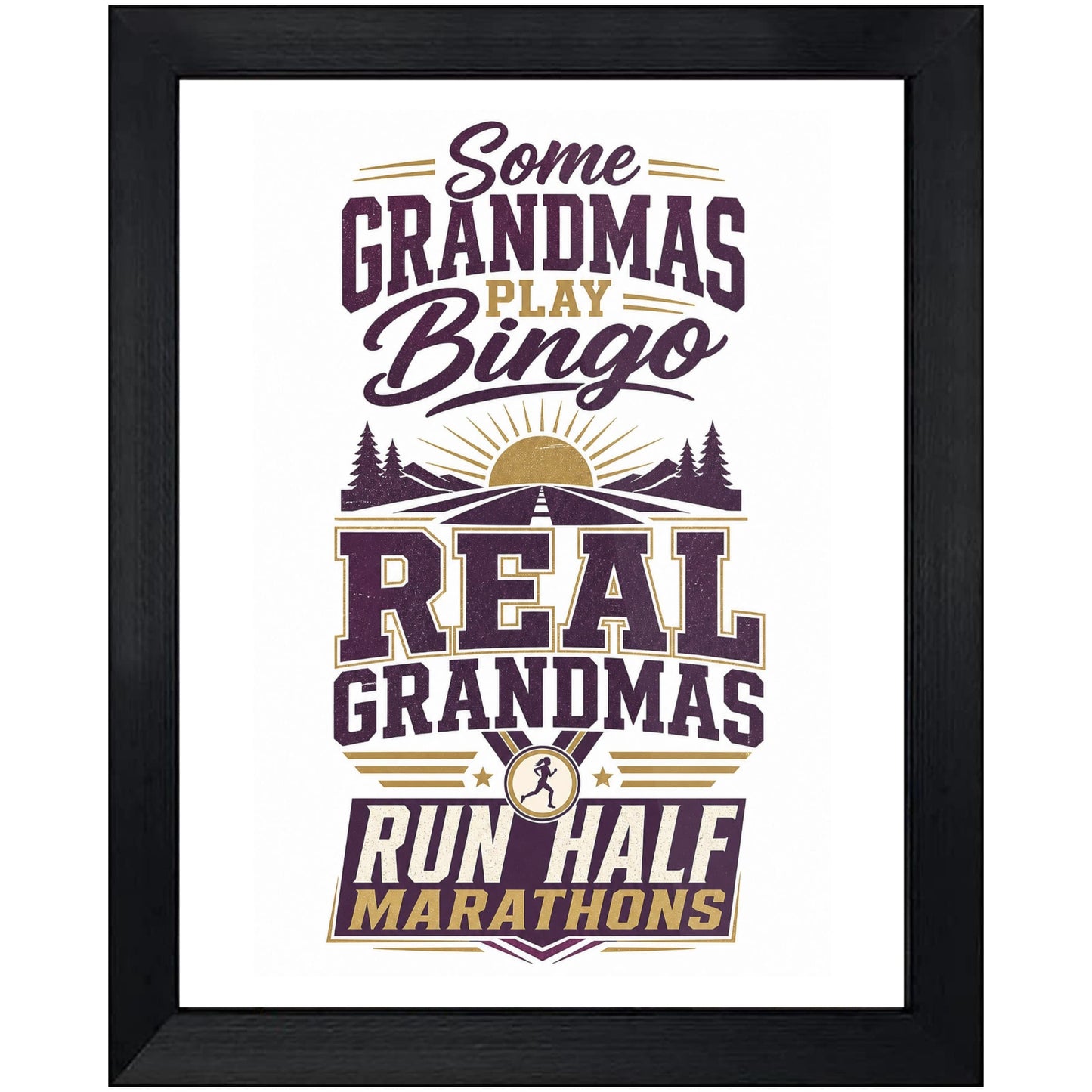 Some Grandmas Play Bingo Real Grandmas Run Half Marathons 8"x10" Wall Art Print