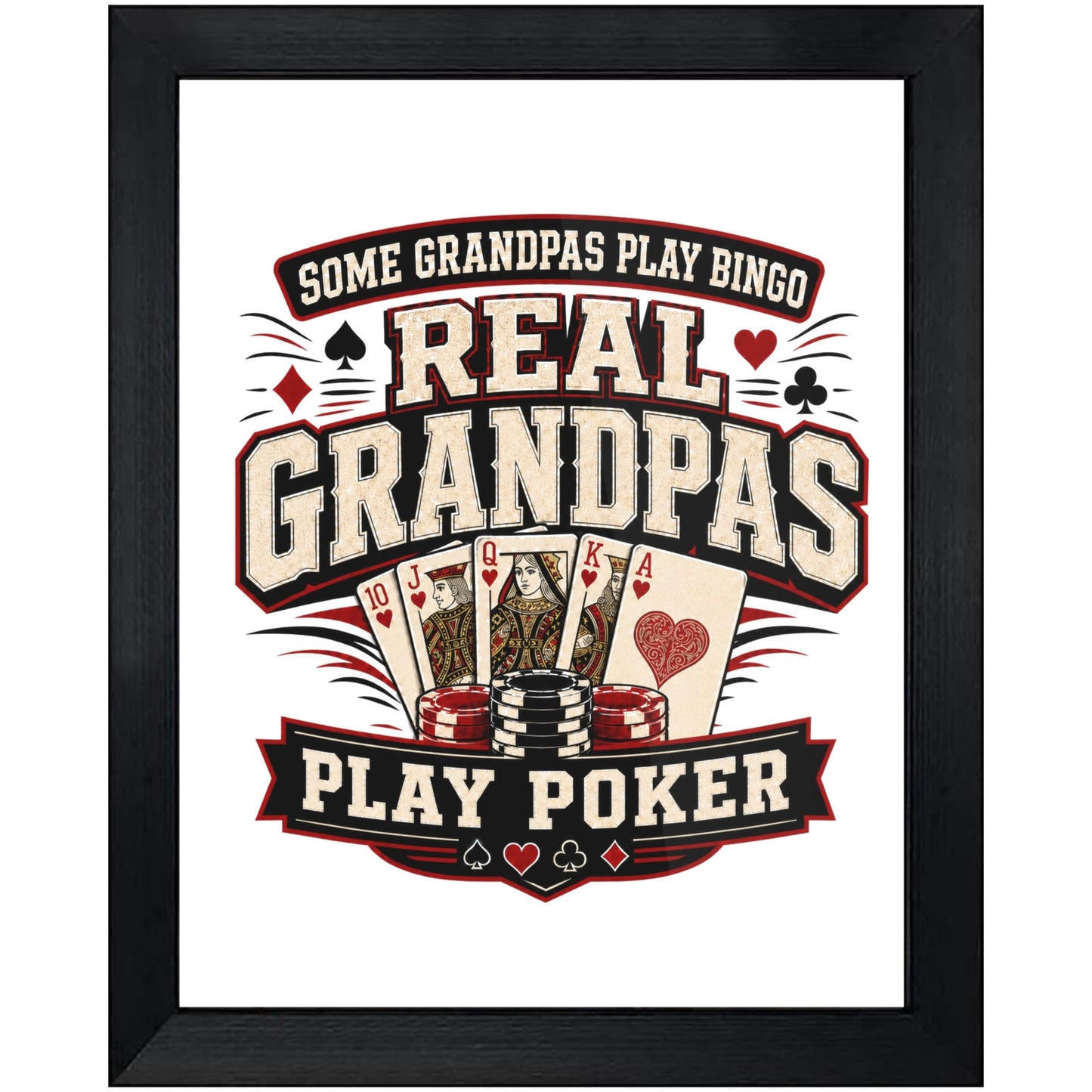 Some Grandpas Play Bingo Real Grandpas Play Poker 8"x10" Wall Art Print