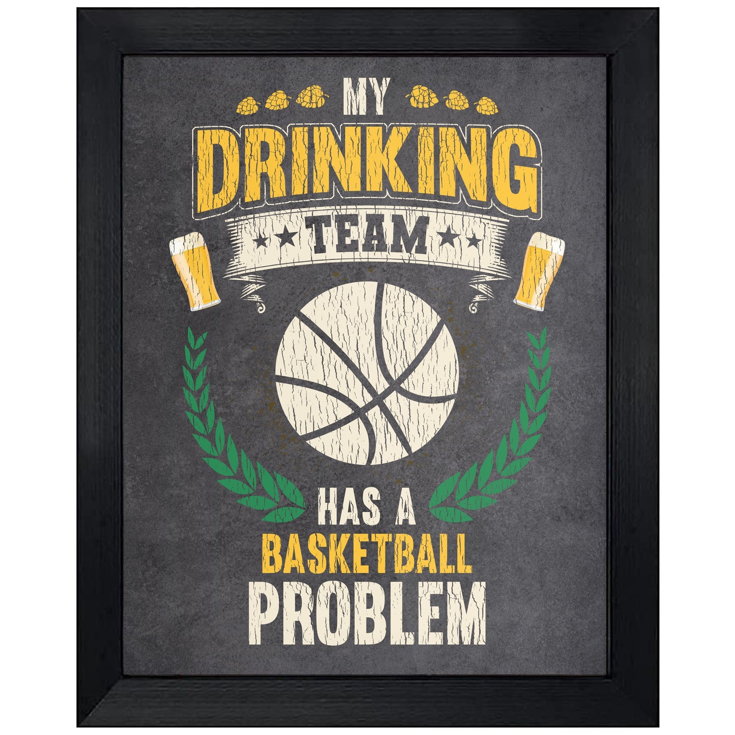 My Drinking Team Has A Basketball Problem Funny Basketball 8"x10" Wall Art Print