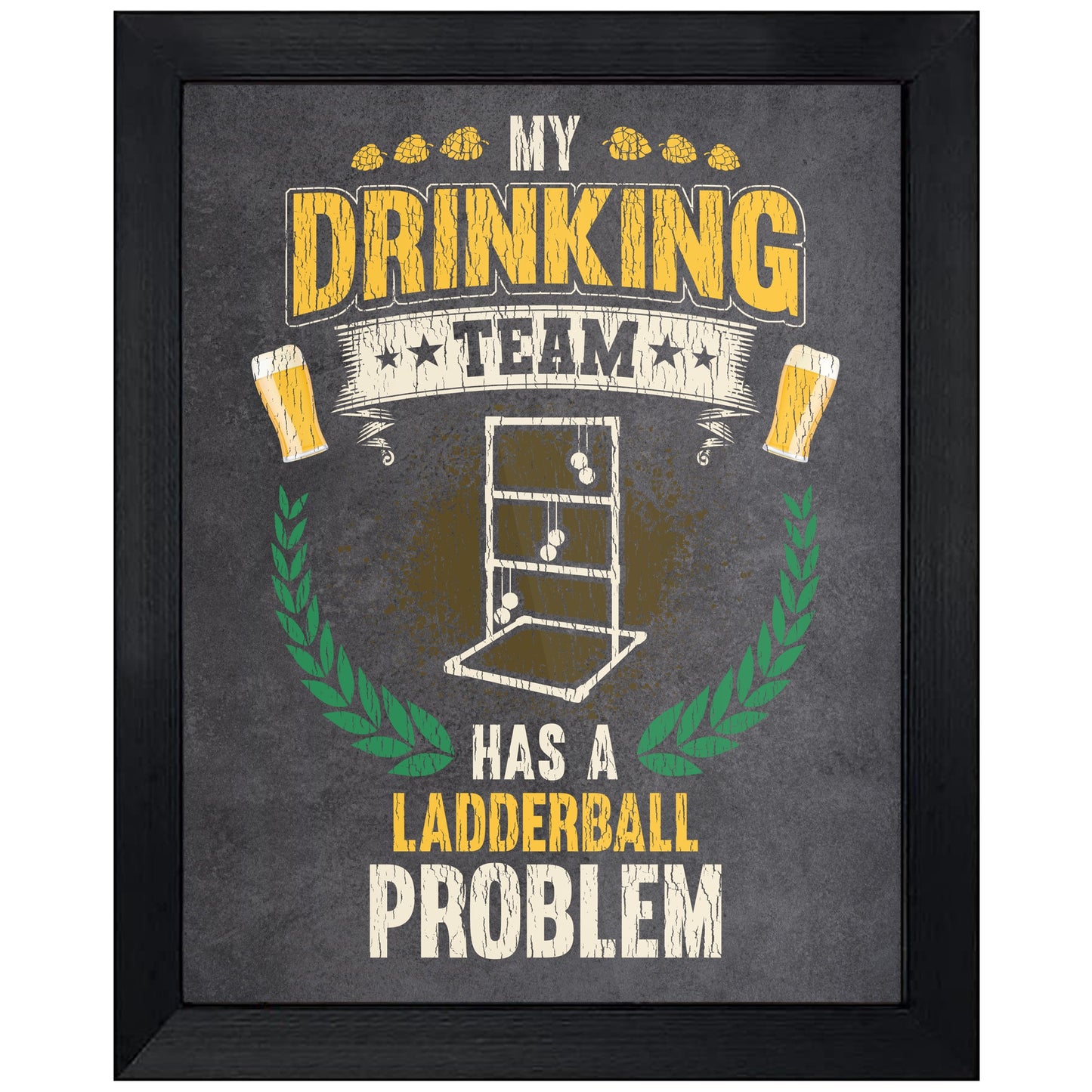 My Drinking Team Has A Ladderball Problem Funny Ladderball 8"x10" Wall Art Print