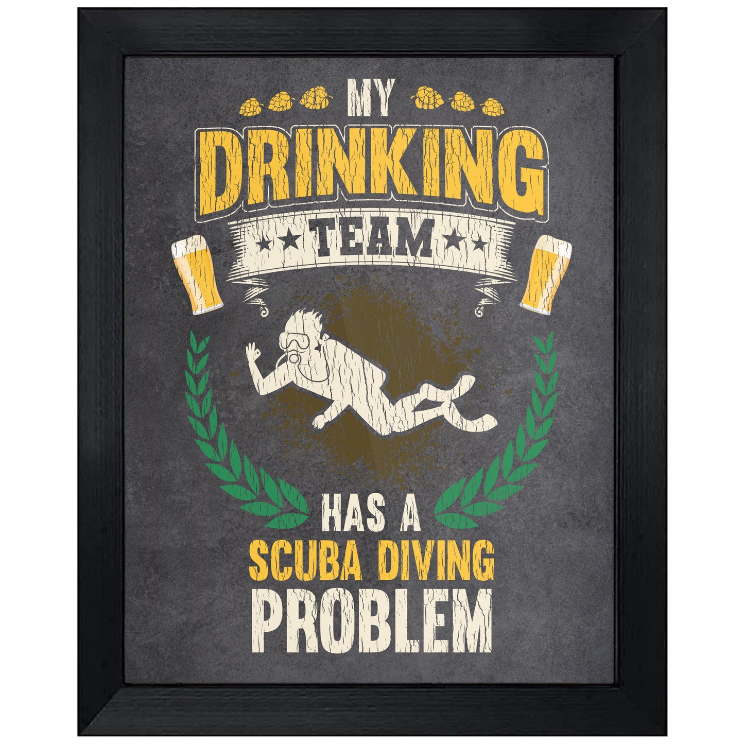 My Drinking Team Has A Scuba Diving Problem Funny Scuba 8"x10" Wall Art Print