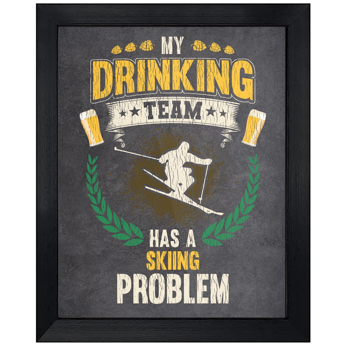 My Drinking Team Has A Skiing Problem Funny Skier 8"x10" Wall Art Print