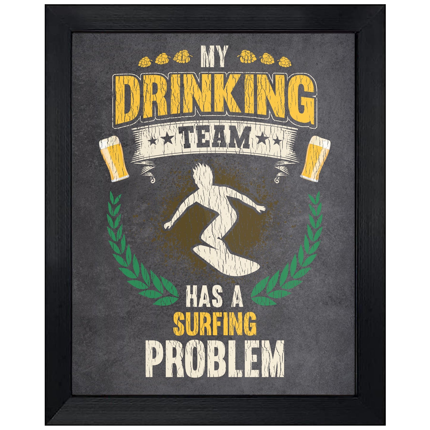 My Drinking Team Has A Surfing Problem Funny Surfer 8"x10" Wall Art Print