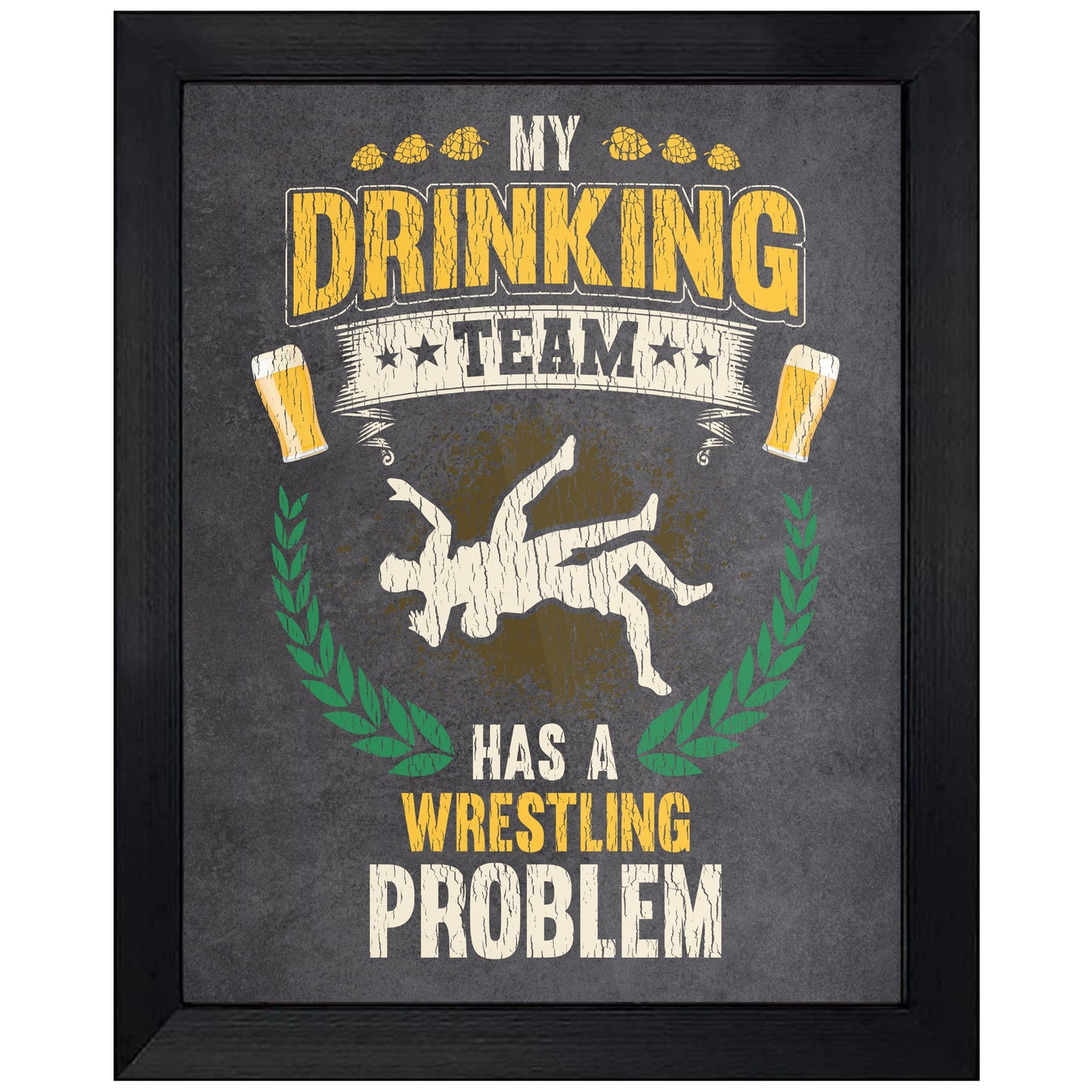 My Drinking Team Has A Wrestling Problem Funny Wrestler 8"x10" Wall Art Print