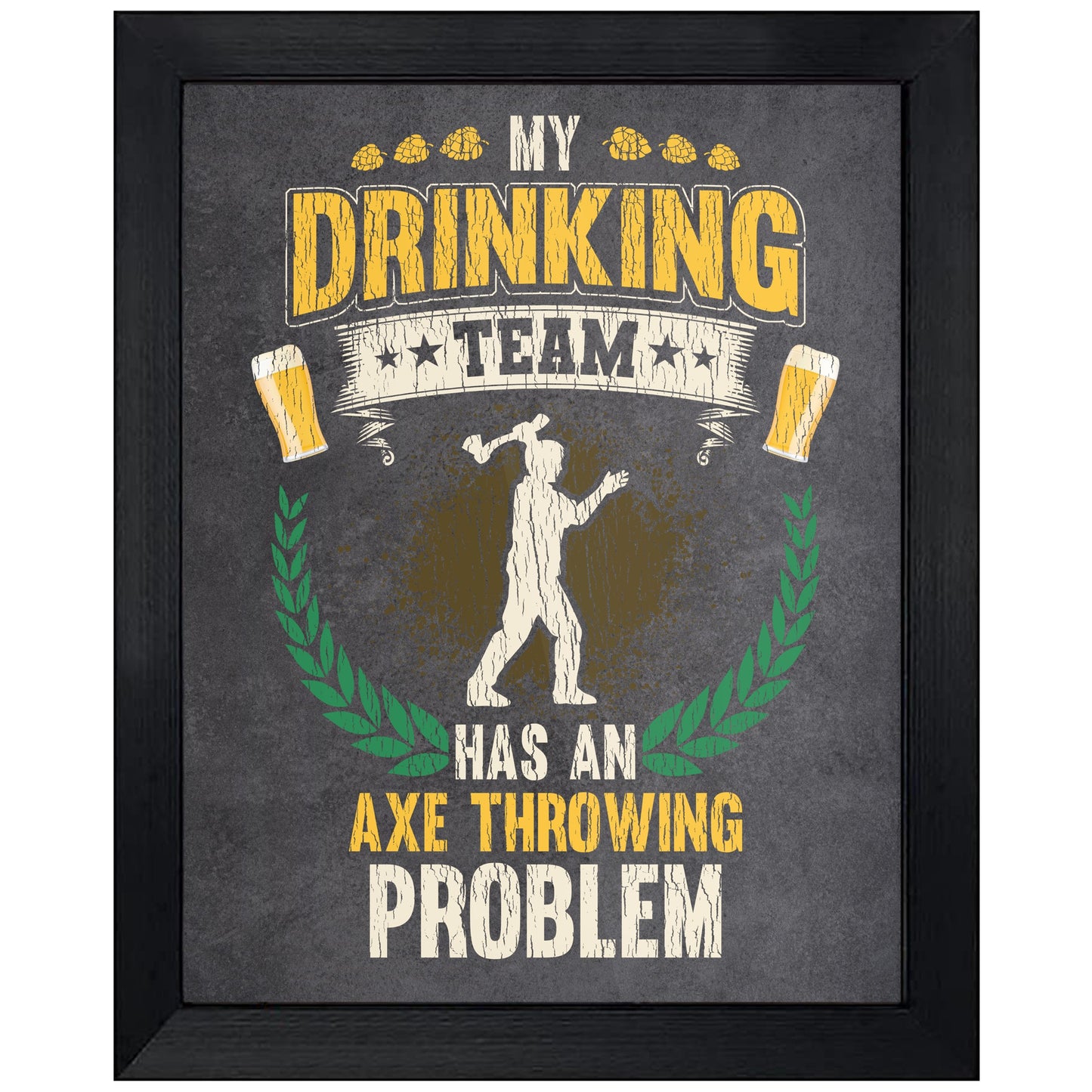 My Drinking Team Has An Axe Throwing Problem Funny Axe Throwing 8"x10" Wall Art Print
