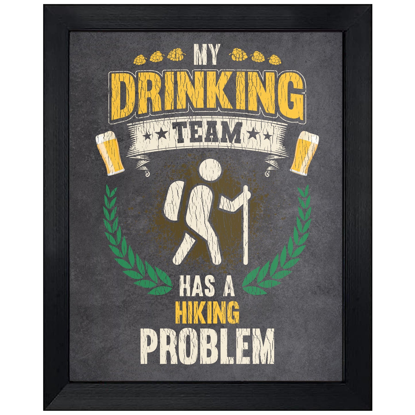My Drinking Team Has A Hiking Problem Funny Hiker 8"x10" Wall Art Print