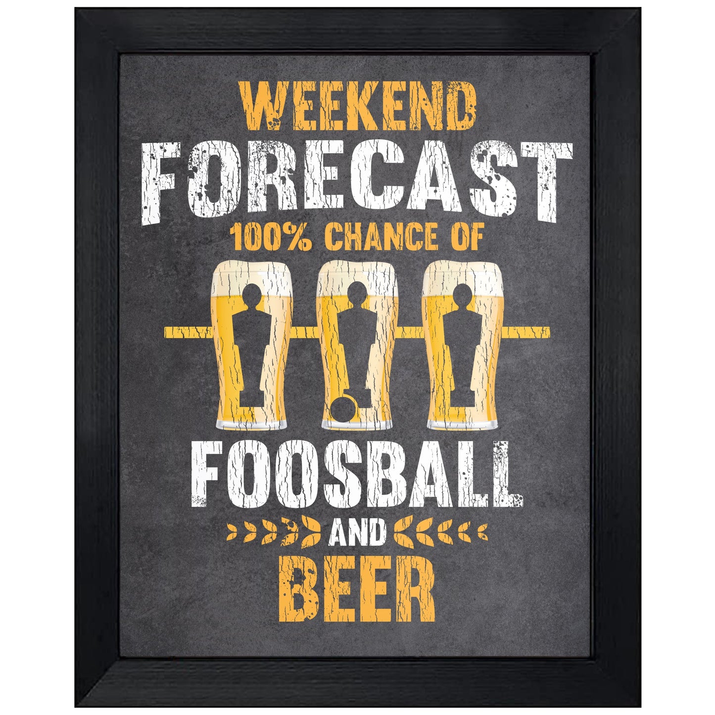 Weekend Forecast 100% Chance of Foosball and Beer Funny 8"x10" Wall Art Print