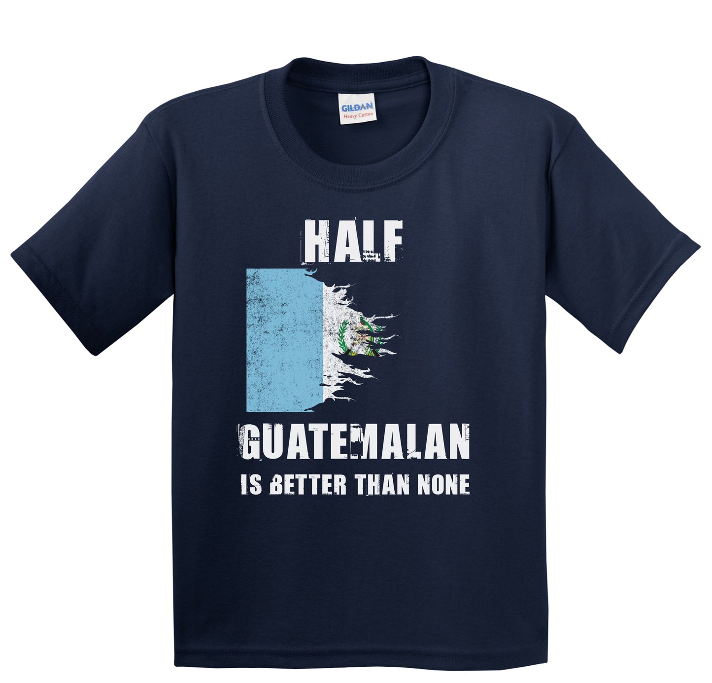 Half Guatemalan Is Better Than None Funny Guatemala Youth T-Shirt