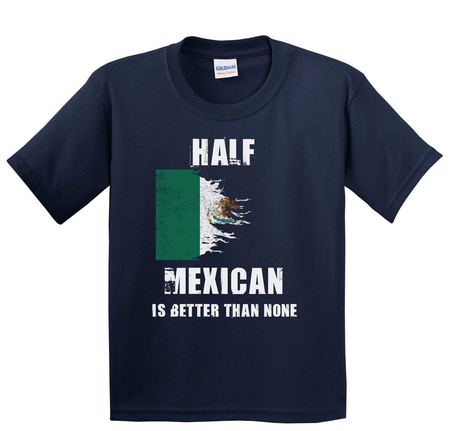 Half Mexican Is Better Than None Funny Mexico Youth T-Shirt