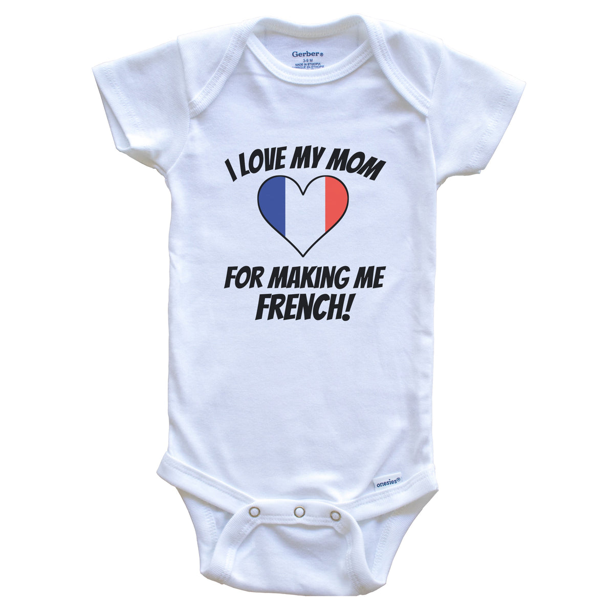 I Love My Mom For Making Me French Funny France Baby Bodysuit