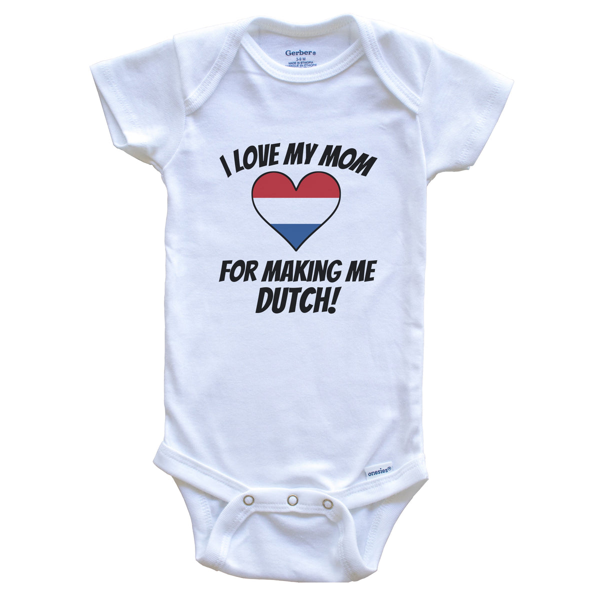 I Love My Mom For Making Me Dutch Funny Netherlands Baby Bodysuit