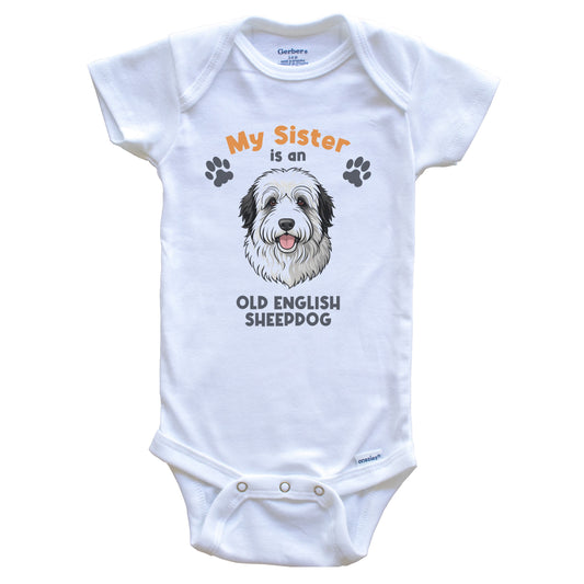 My Sister Is An Old English Sheepdog Cute Dog Breed Baby Bodysuit