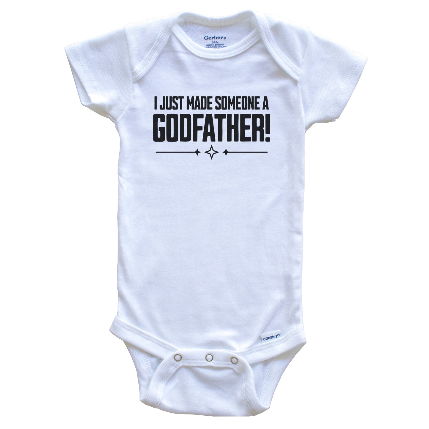 I Just Made Someone A Godfather First Godchild Baby Bodysuit