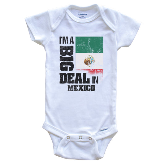 I'm A Big Deal In Mexico Funny Mexican Flag Baby Bodysuit