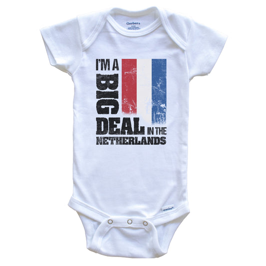 I'm A Big Deal In the Netherlands Funny Dutch Flag Baby Bodysuit