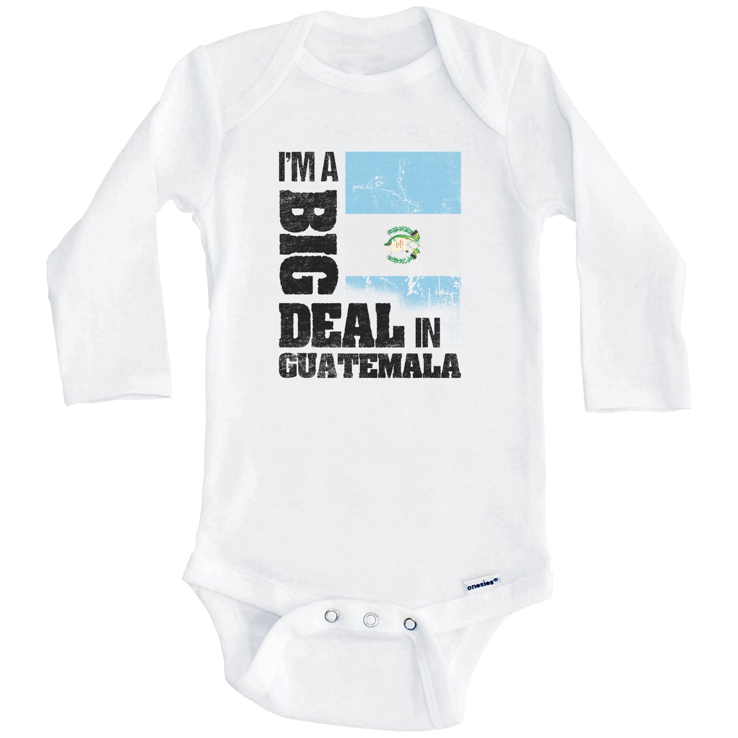 I'm A Big Deal In Guatemala Funny Guatemalan Flag Baby Bodysuit (Long Sleeves)