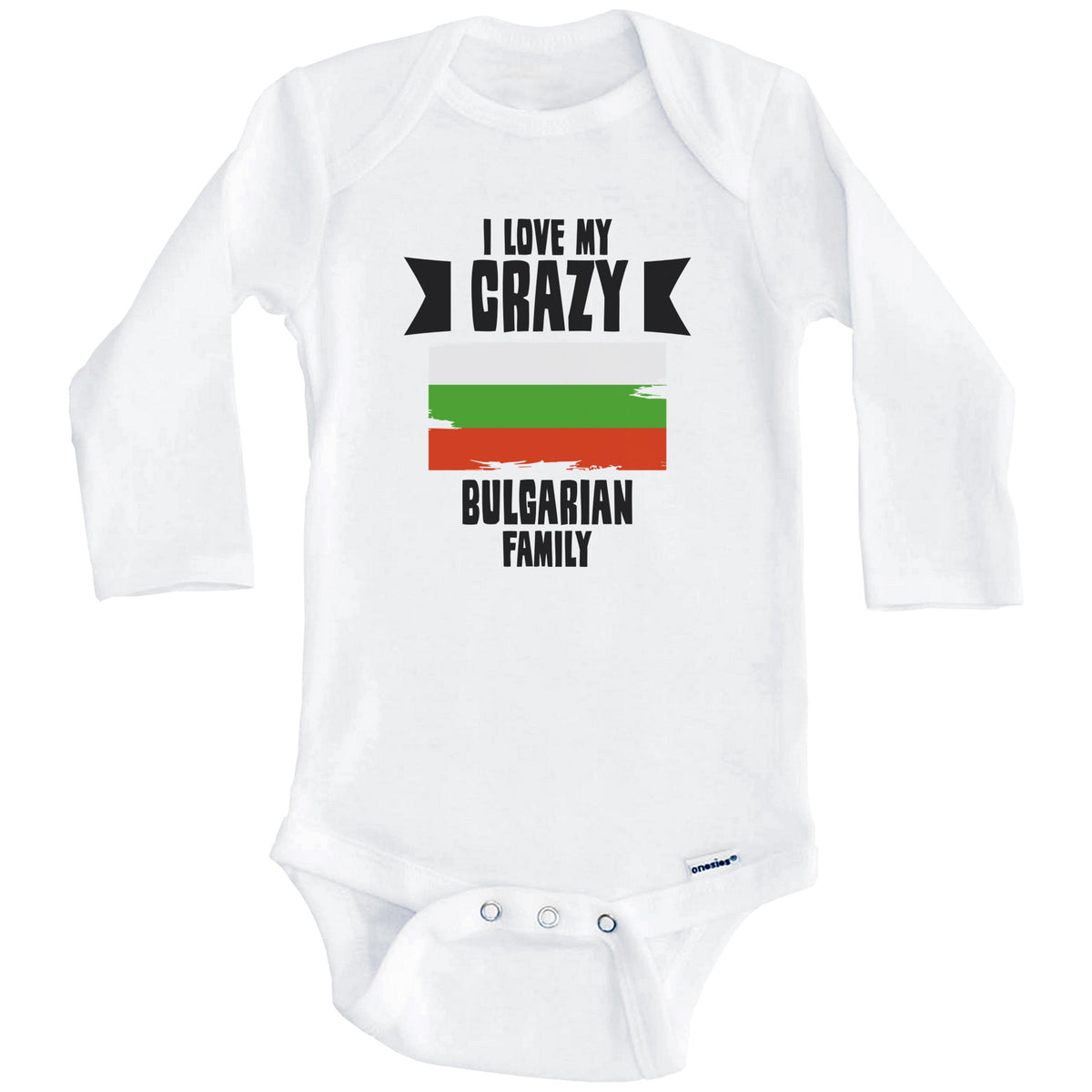 I Love My Crazy Bulgarian Family Funny Bulgaria Flag Baby Bodysuit (Long Sleeves)