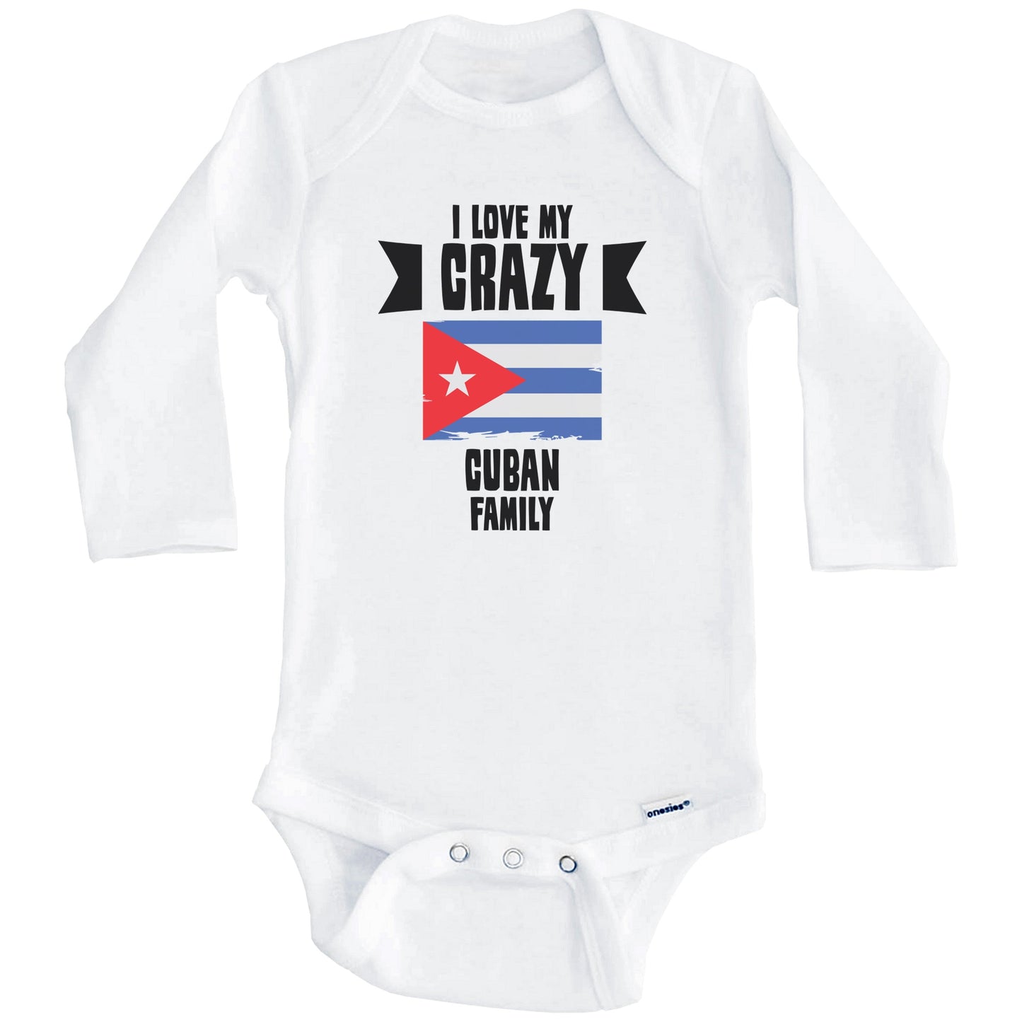 I Love My Crazy Cuban Family Funny Cuba Flag Baby Bodysuit (Long Sleeves)