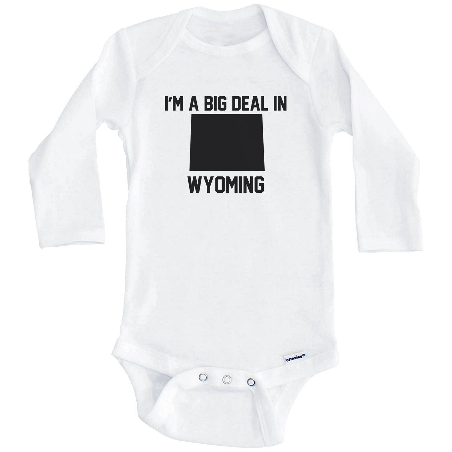 I'm A Big Deal In Wyoming Baby Bodysuit (Long Sleeves)