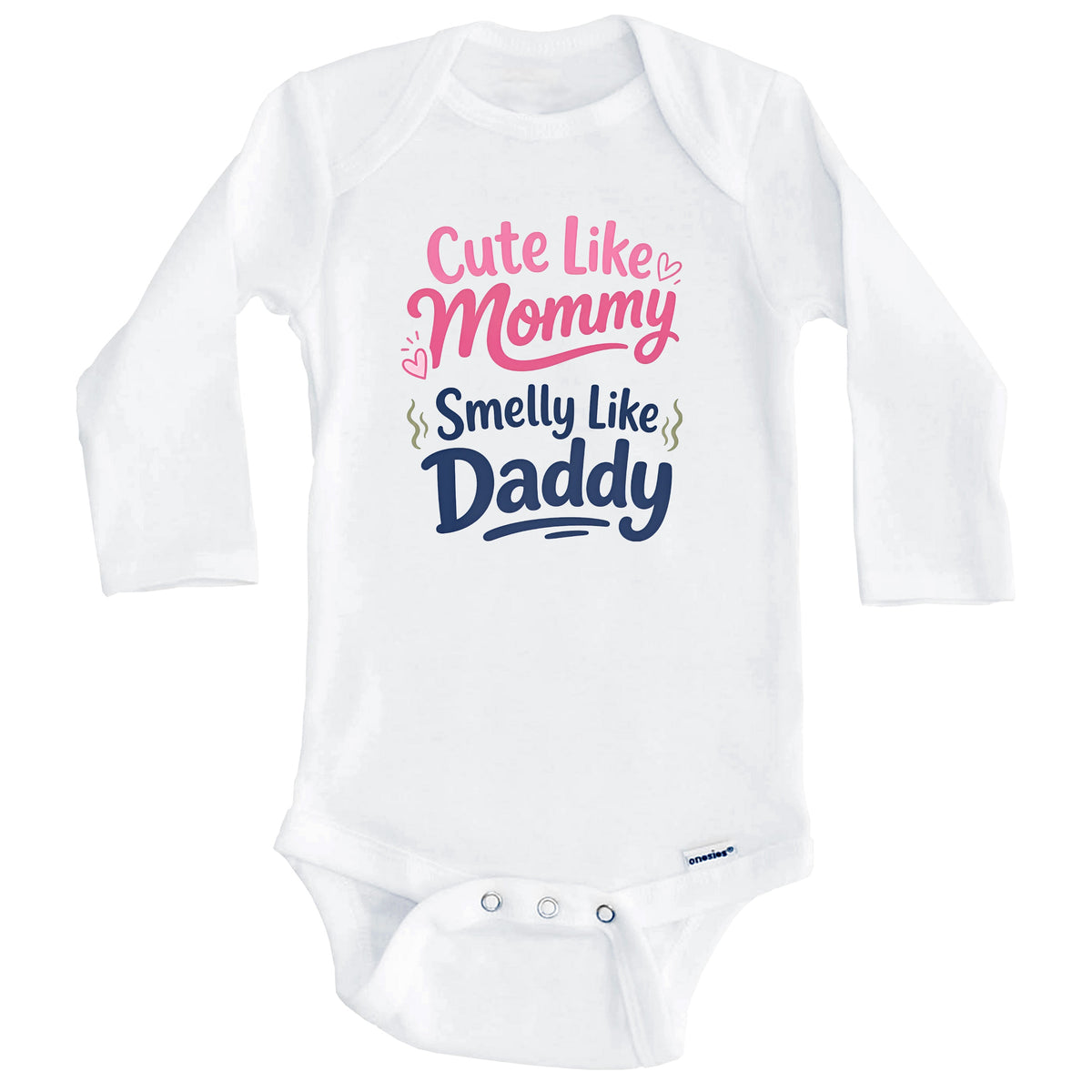Cute Like Mommy Smelly Like Daddy Funny Baby Bodysuit (Long Sleeves)