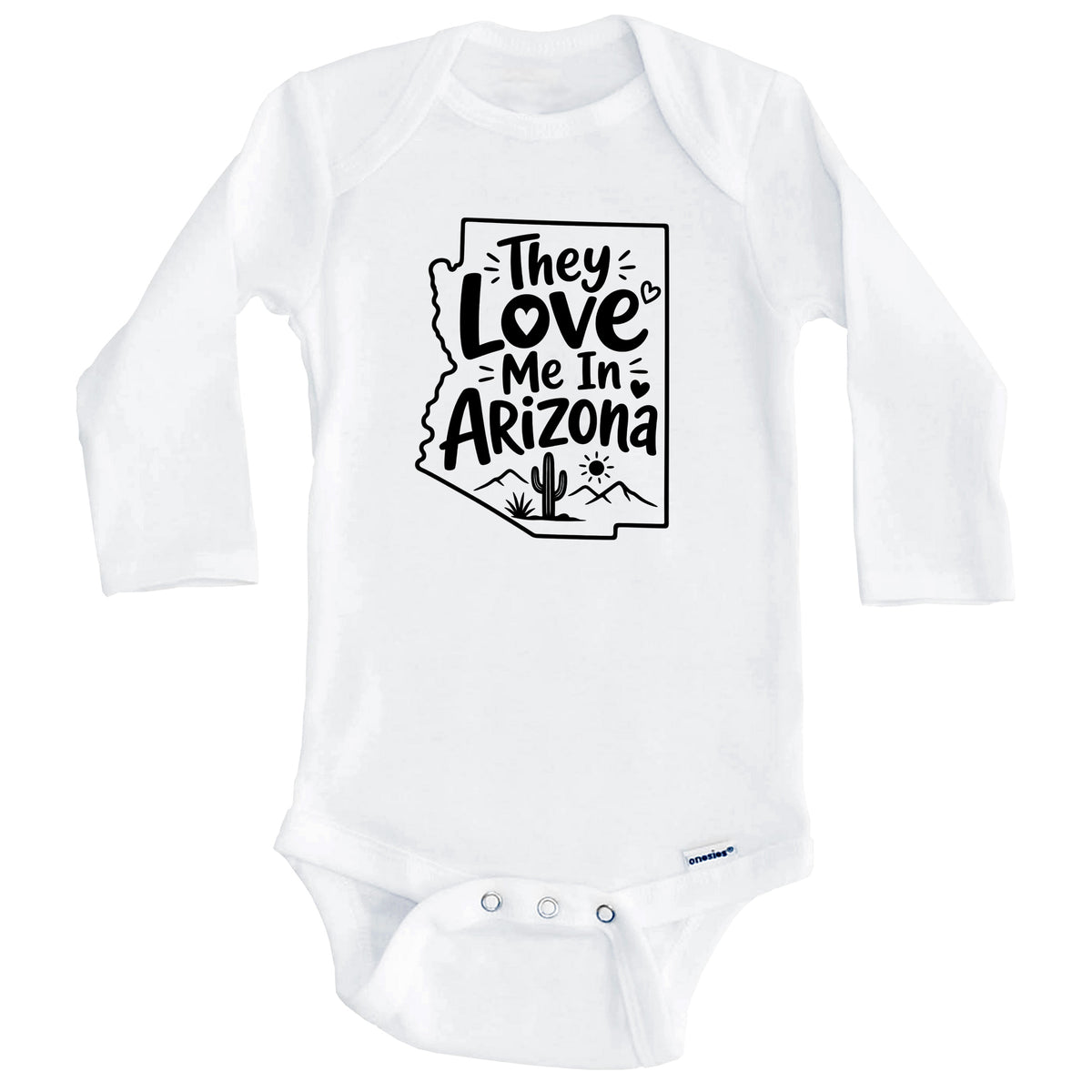 They Love Me In Arizona Funny Baby Bodysuit (Long Sleeves)