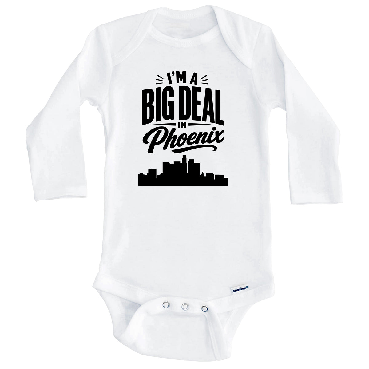 I'm A Big Deal In Phoenix Arizona Funny Skyline Baby Bodysuit (Long Sleeves)