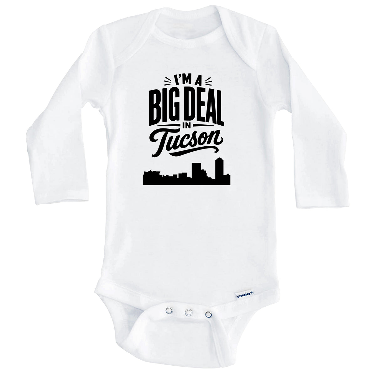 I'm A Big Deal In Tucson Arizona Funny Skyline Baby Bodysuit (Long Sleeves)