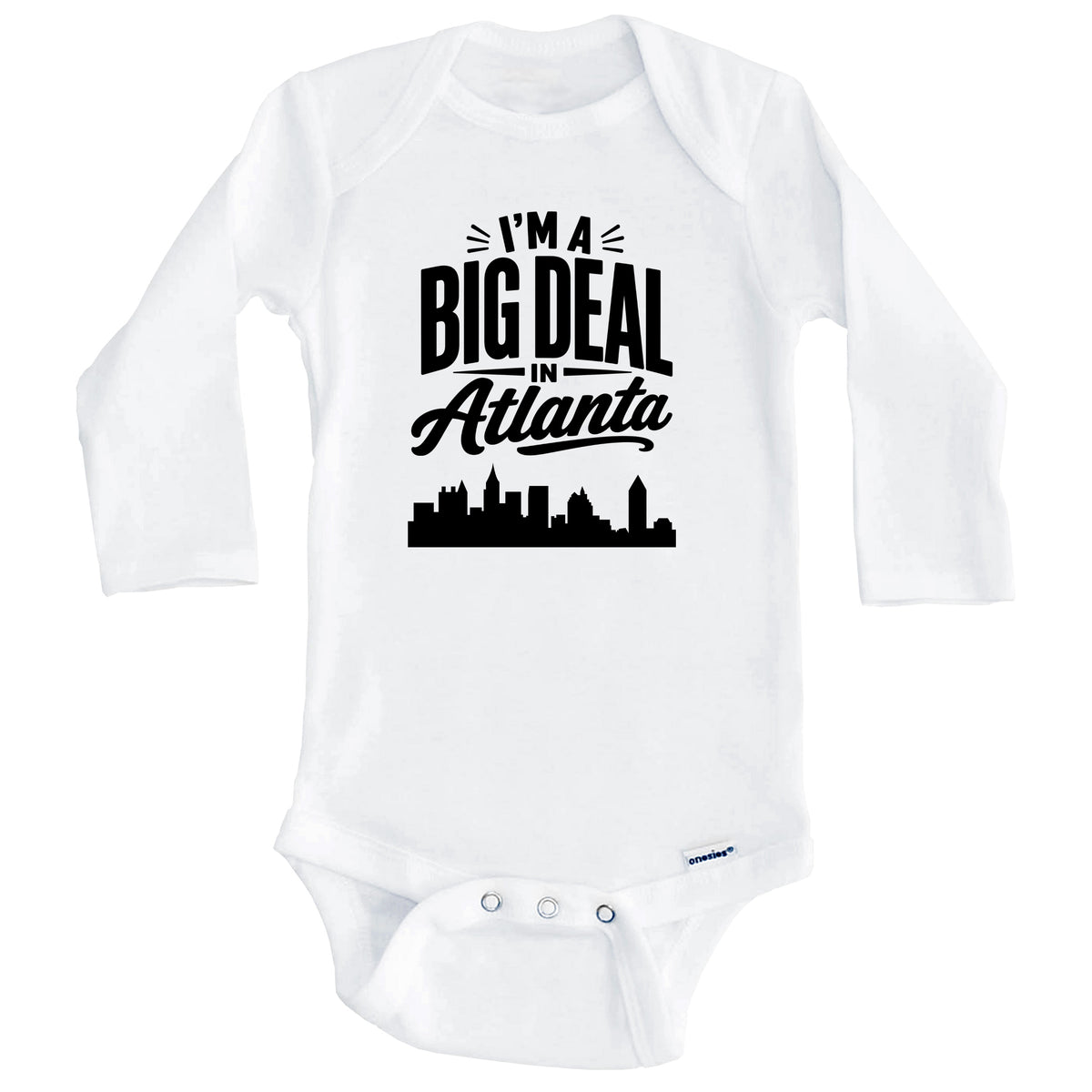 I'm A Big Deal In Atlanta Georgia Funny Skyline Baby Bodysuit (Long Sleeves)