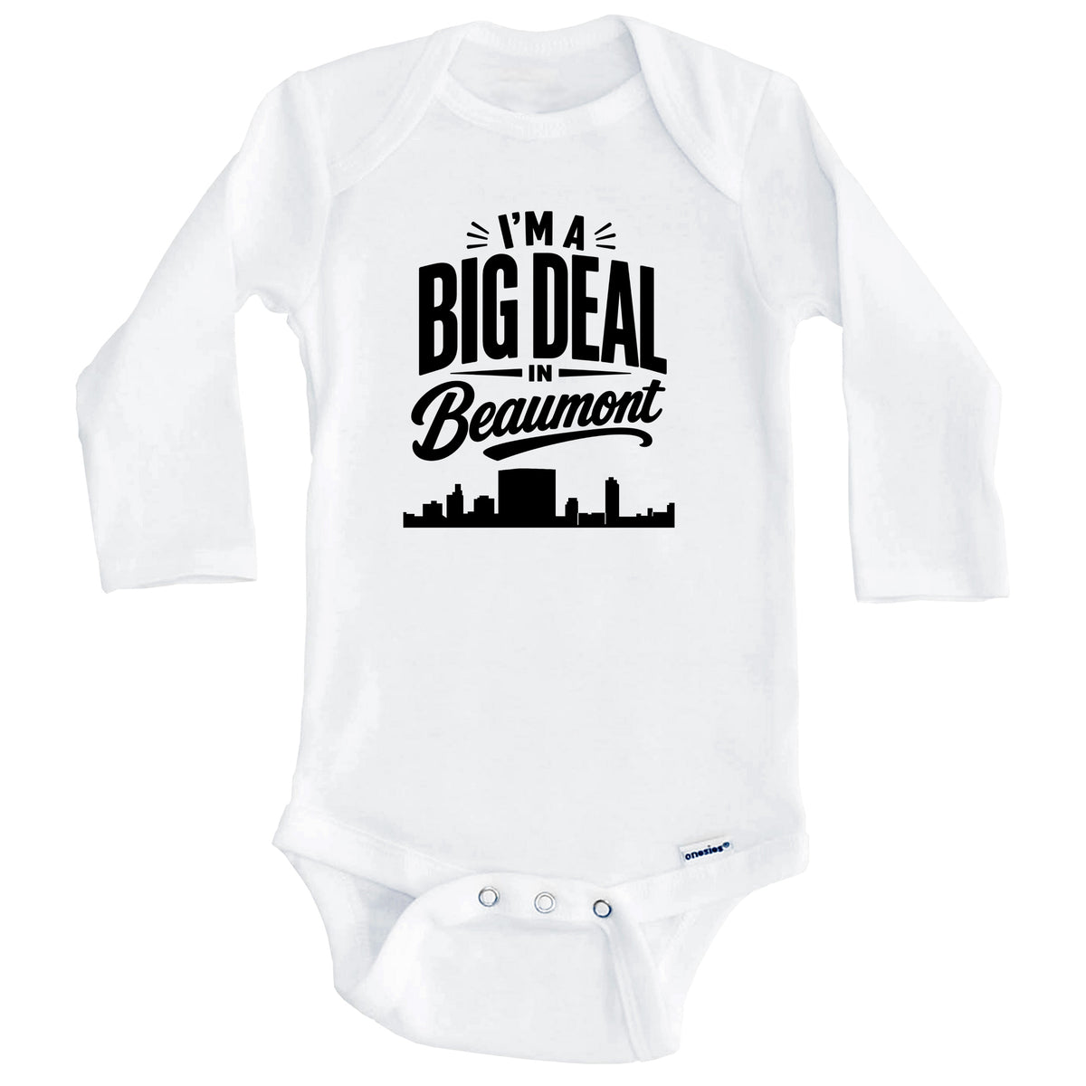 I'm A Big Deal In Beaumont Texas Funny Skyline Baby Bodysuit (Long Sleeves)
